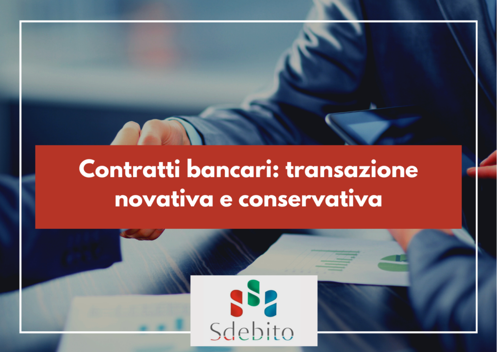 Contratti bancari: transazione novativa e conservativa