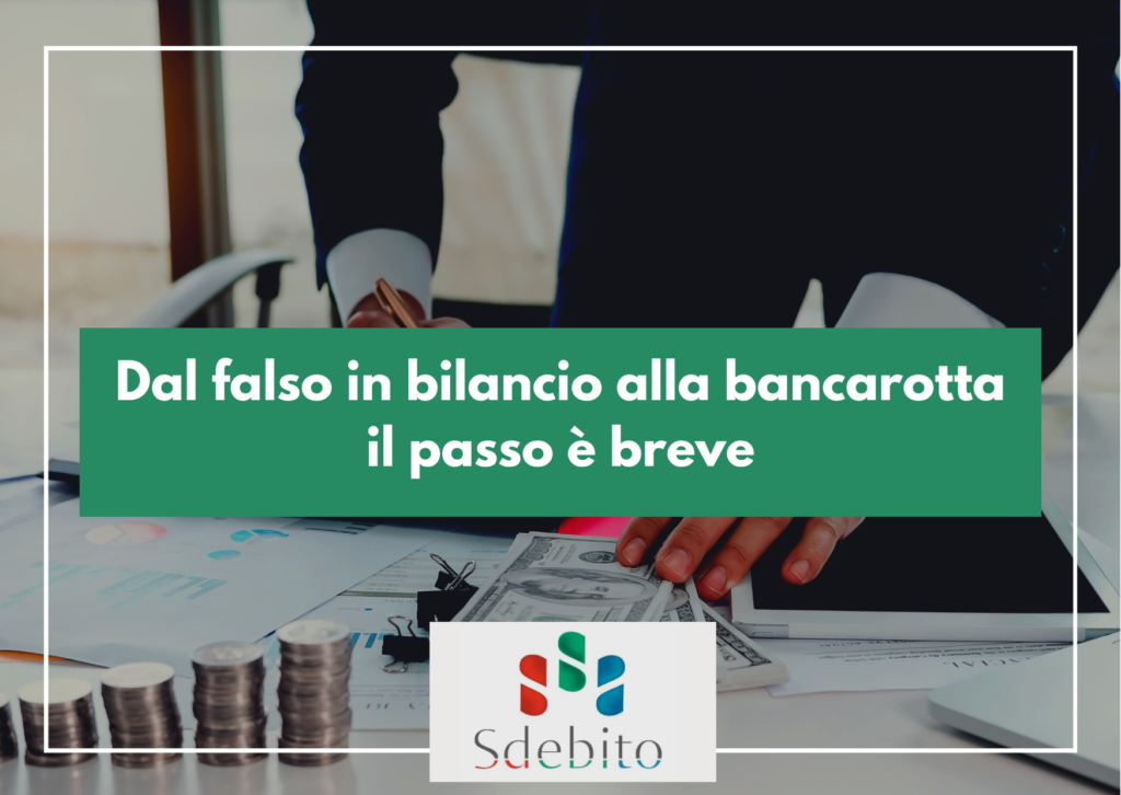 Dal falso in bilancio alla bancarotta il passo è breve