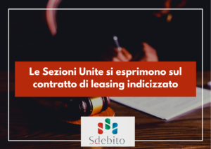 Sezioni Unite si esprimono sul contratto di leasing indicizzato