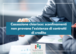 Cassazione chiarisce: sconfinamenti non provano l'esistenza di contratti di credito