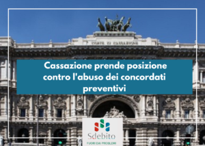 Cassazione prende posizione contro l'abuso dei concordati preventivi