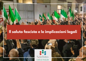 Il saluto fascista e le implicazioni legali