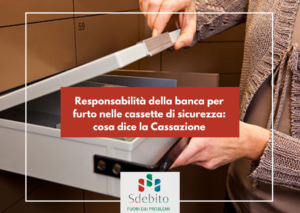 Responsabilità della banca per furto nelle cassette di sicurezza: cosa dice la Cassazione