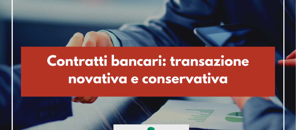 Contratti bancari: transazione novativa e conservativa