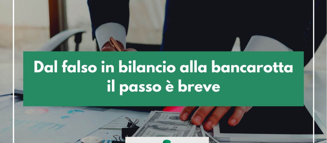 Dal falso in bilancio alla bancarotta il passo è breve