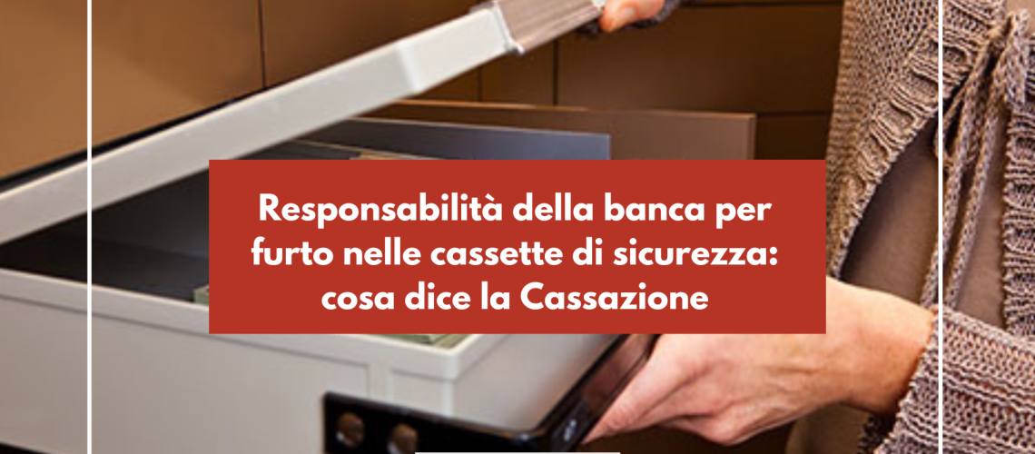 Responsabilità della banca per furto nelle cassette di sicurezza: cosa dice la Cassazione
