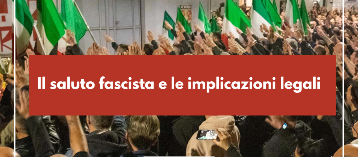 Il saluto fascista e le implicazioni legali