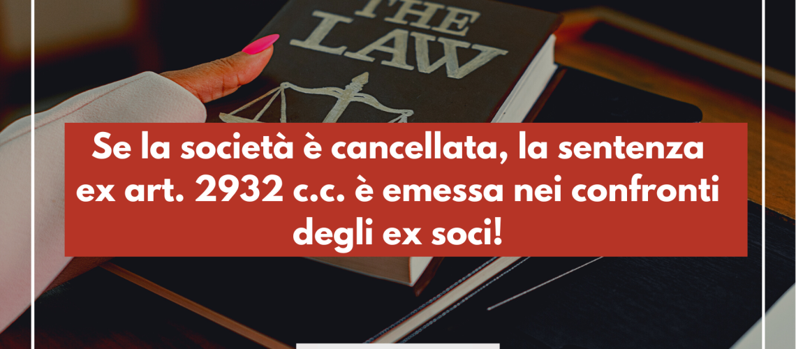 Se la società è cancellata, la sentenza ex art. 2932 c.c. è emessa nei confronti degli ex soci!